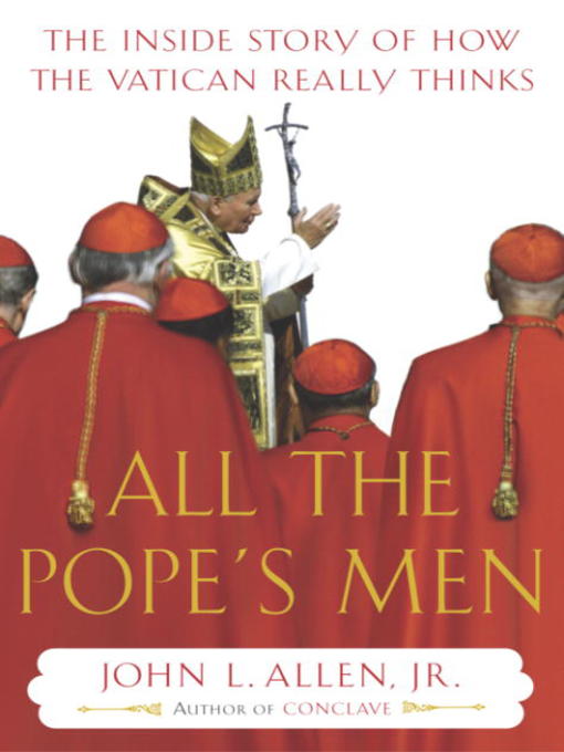 Title details for All the Pope's Men by John L. Allen, Jr. - Available